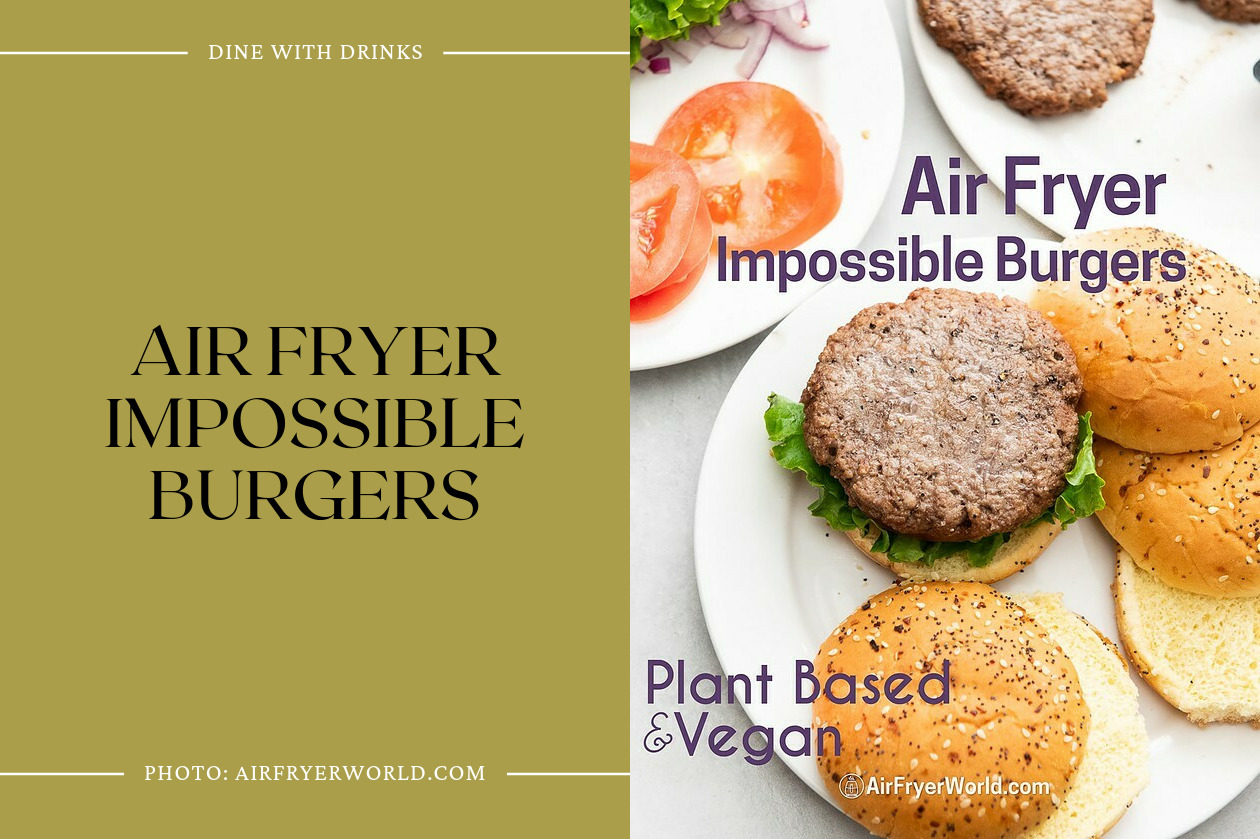 Air Fryer Impossible Burgers