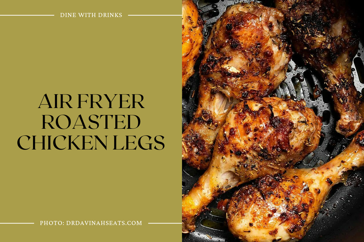Air Fryer Roasted Chicken Legs