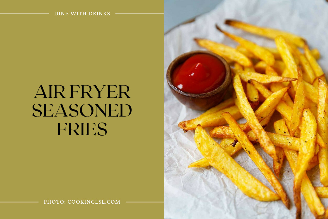 Air Fryer Seasoned Fries