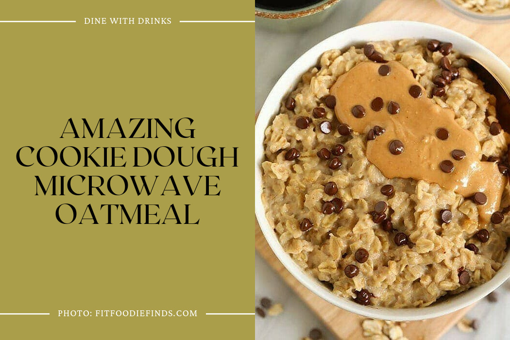 Amazing Cookie Dough Microwave Oatmeal