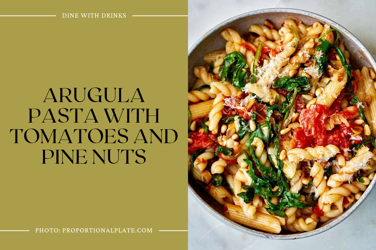 Arugula Pasta With Tomatoes And Pine Nuts
