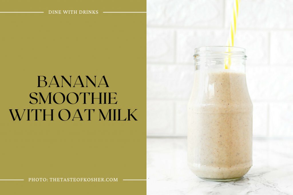 18 Oat Milk Smoothie Recipes to Shake Up Your Mornings! DineWithDrinks