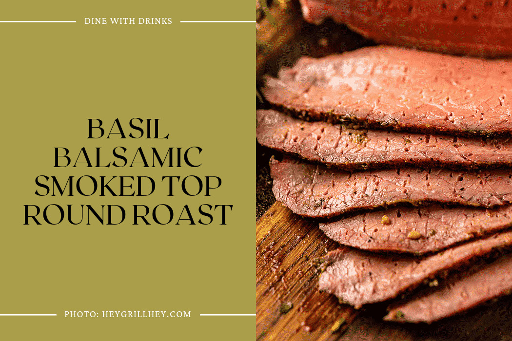 Basil Balsamic Smoked Top Round Roast