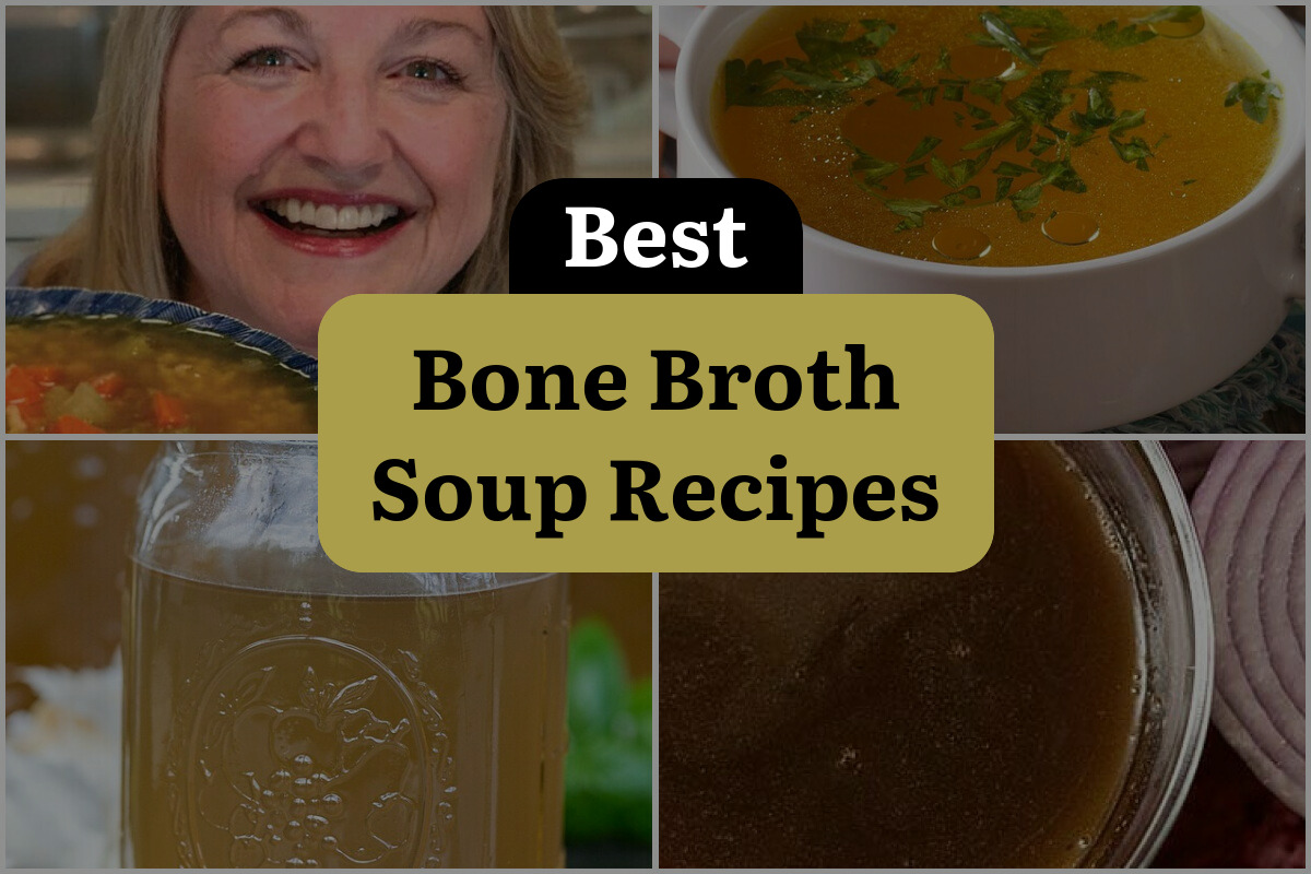 13 Best Bone Broth Soup Recipes