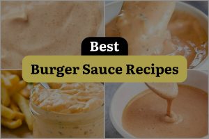 16 Best Burger Sauce Recipes