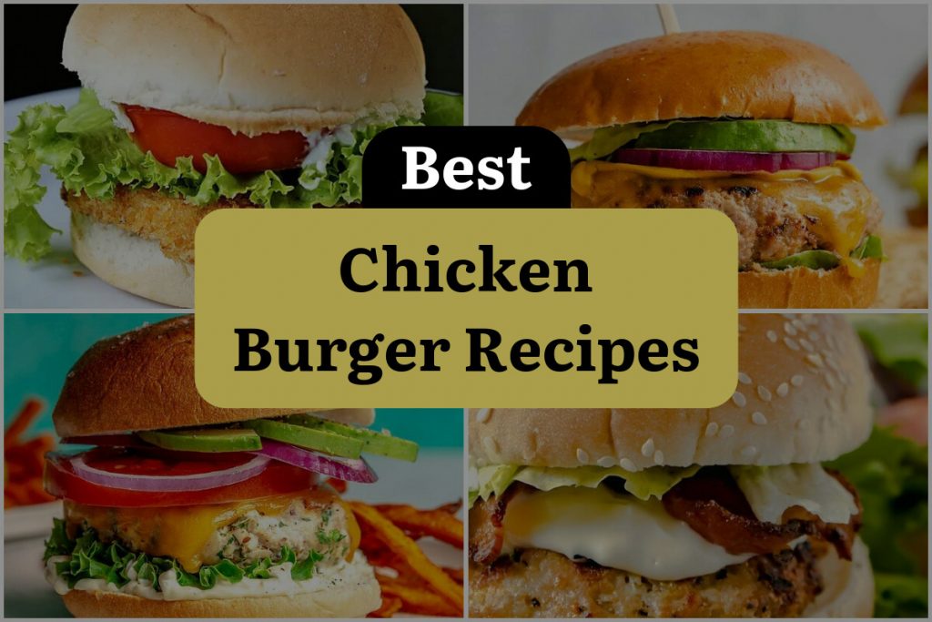 47 Chicken Burger Recipes That Will Make You Cluck for Joy