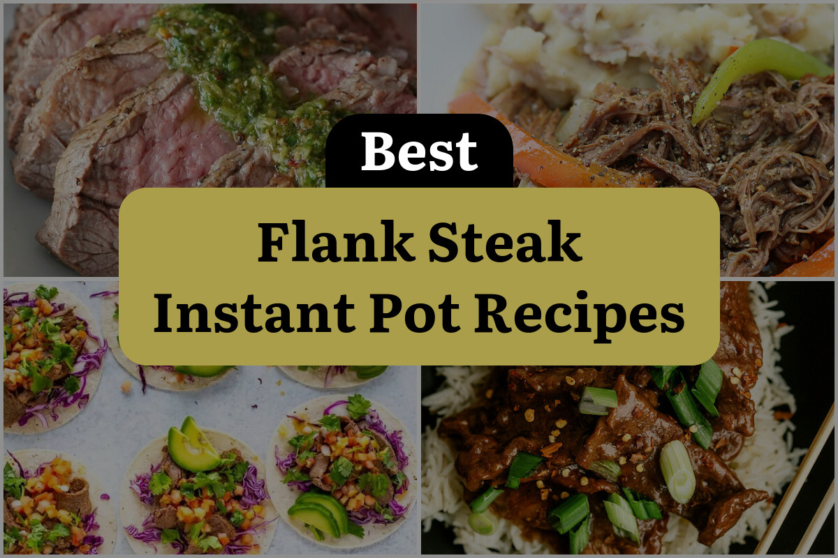 18 Best Flank Steak Instant Pot Recipes