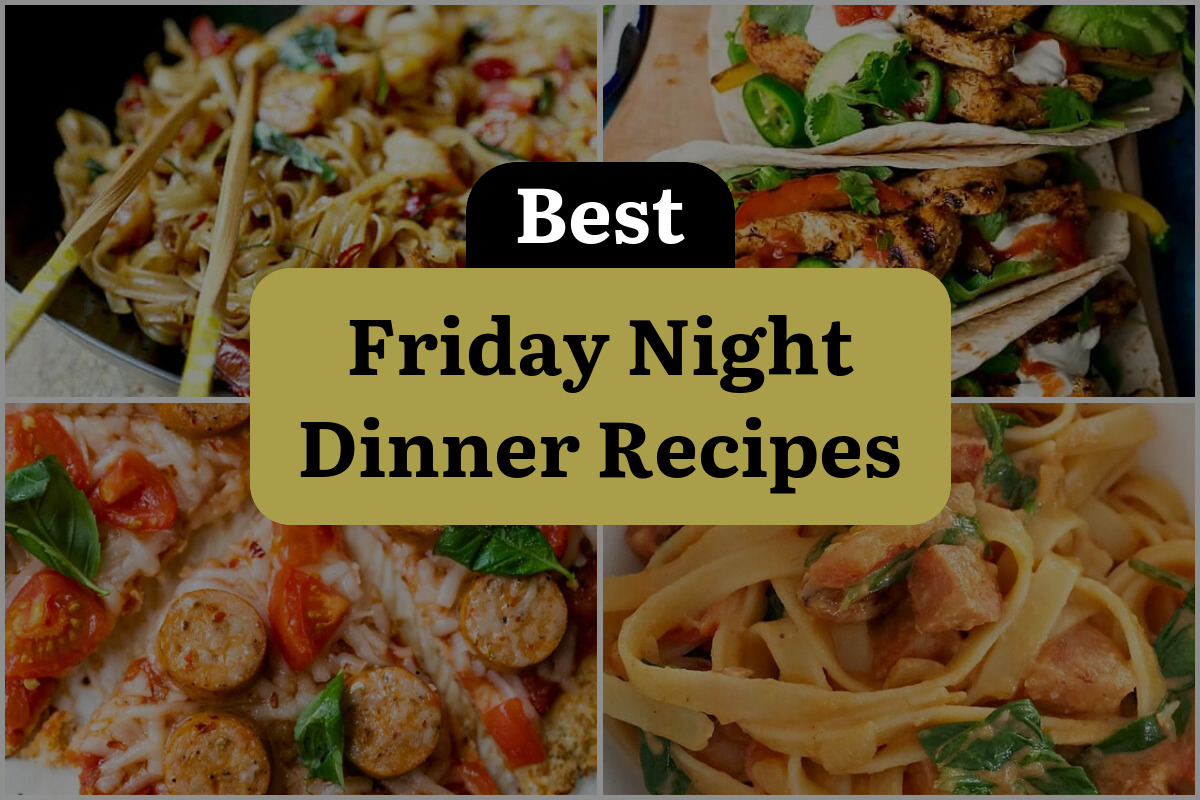 14 Best Friday Night Dinner Recipes