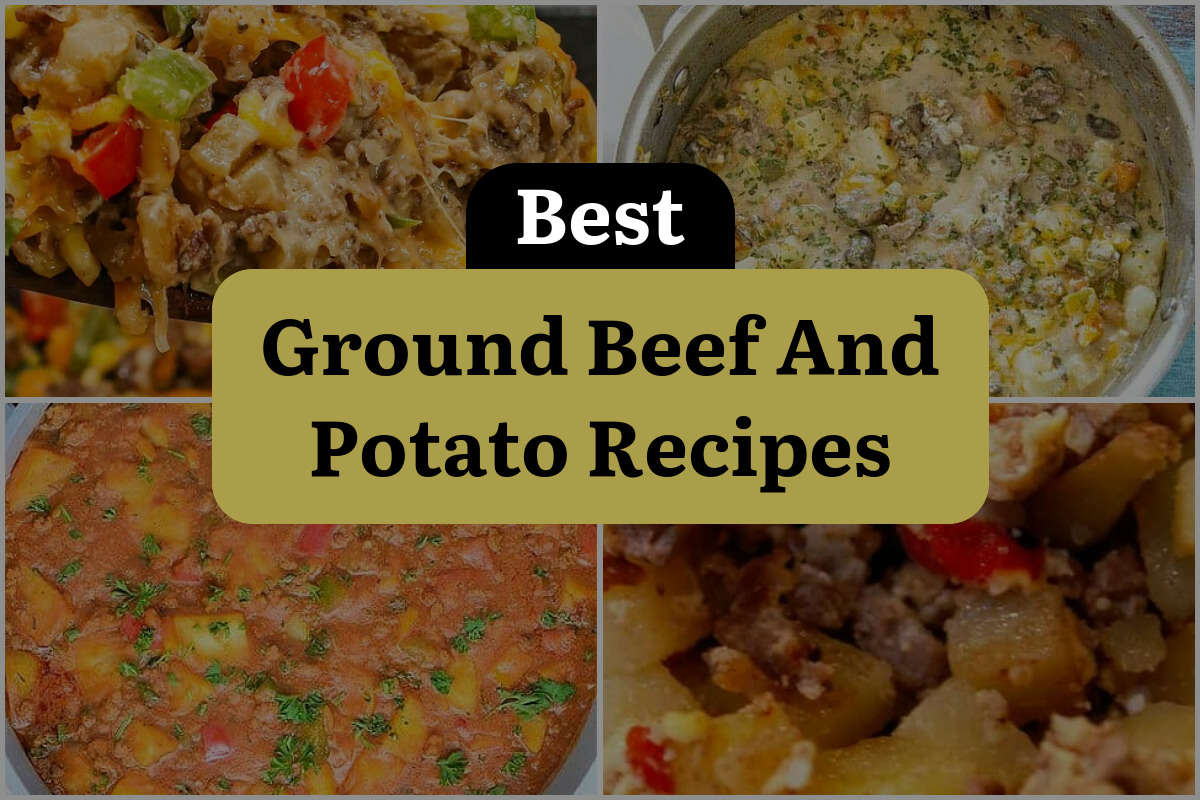 10 Best Ground Beef And Potato Recipes