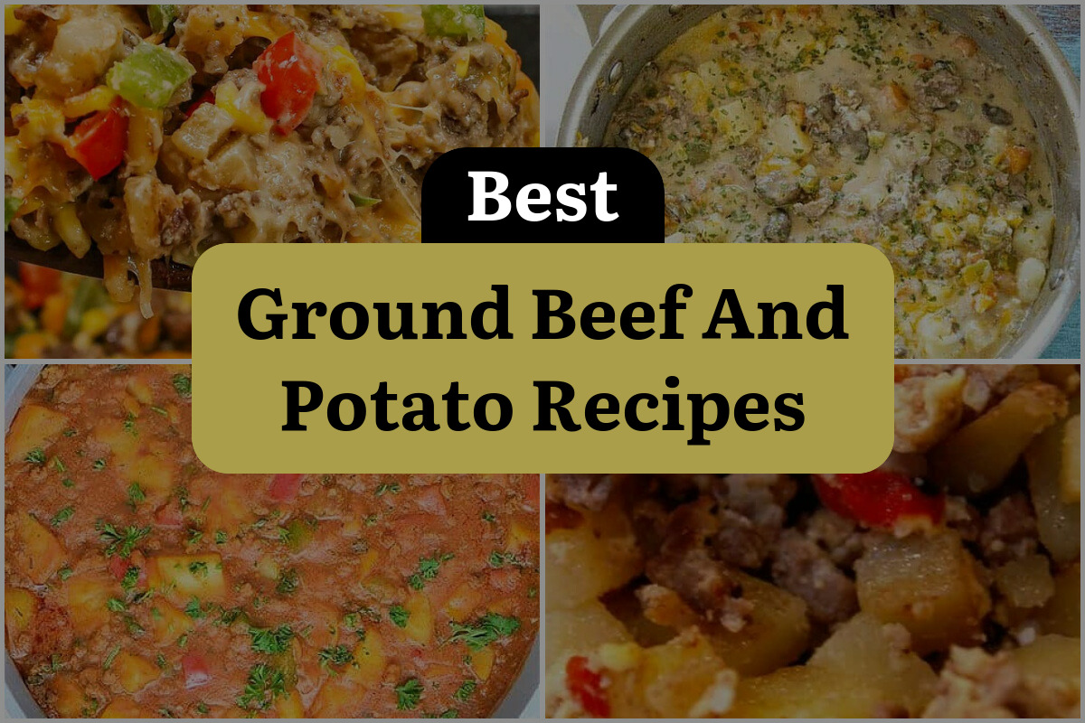 10 Ground Beef And Potato Recipes To Satisfy Your Cravings 