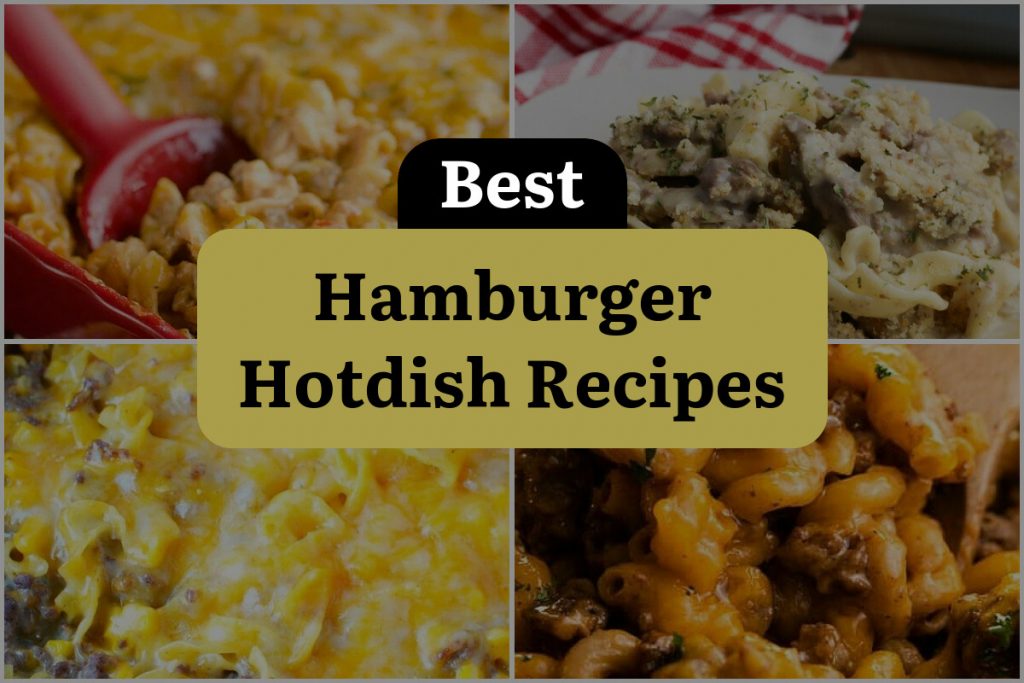 21 Hamburger Hotdish Recipes Sizzle Up Your Taste Buds! DineWithDrinks