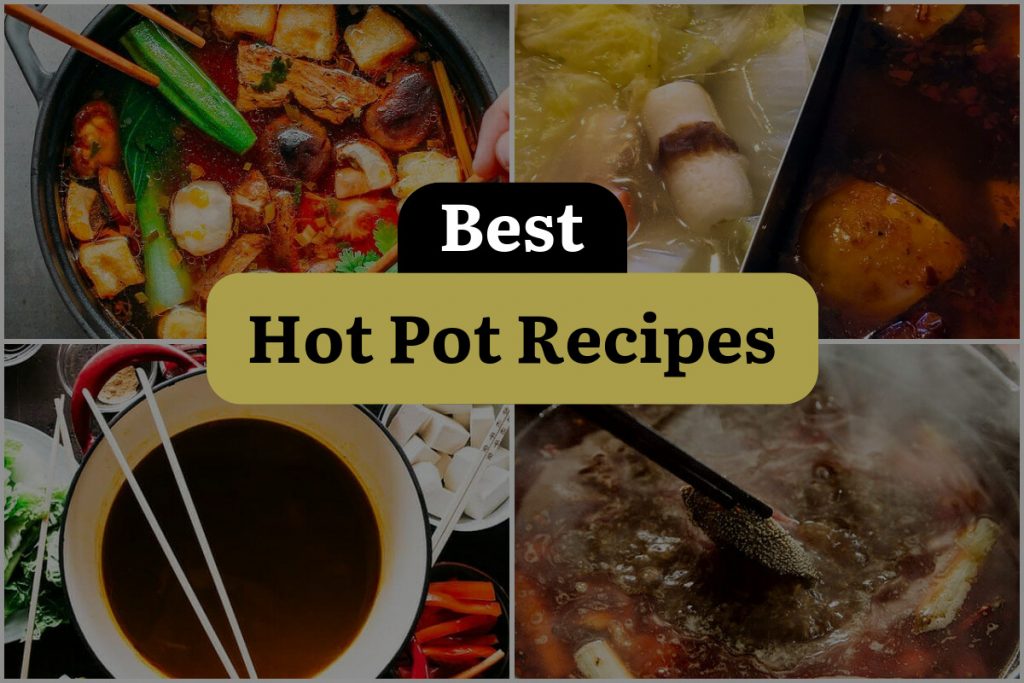 18 Hot Pot Recipes That'll Make Your Taste Buds Sizzle! DineWithDrinks