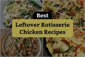 45 Best Leftover Rotisserie Chicken Recipes