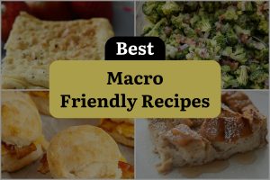 21 Best Macro Friendly Recipes