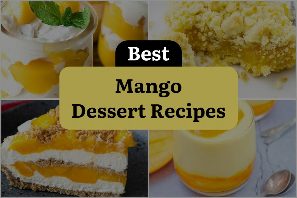 19 Mango Dessert Recipes to Satisfy Your Sweet Tooth! | DineWithDrinks