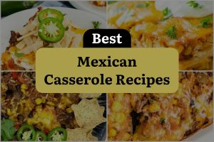 24 Best Mexican Casserole Recipes