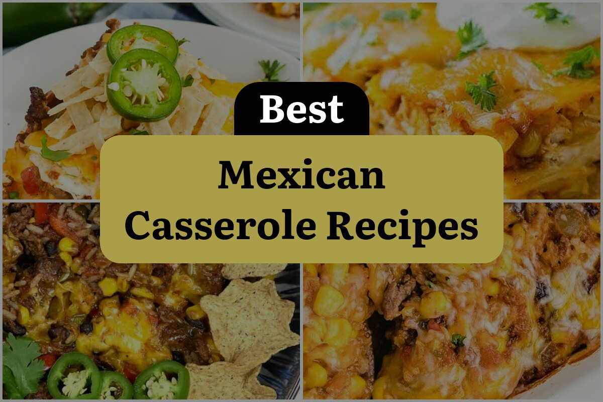 24 Best Mexican Casserole Recipes