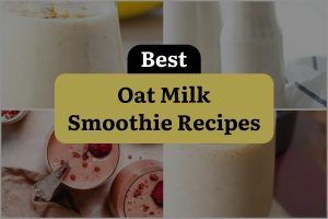 18 Best Oat Milk Smoothie Recipes
