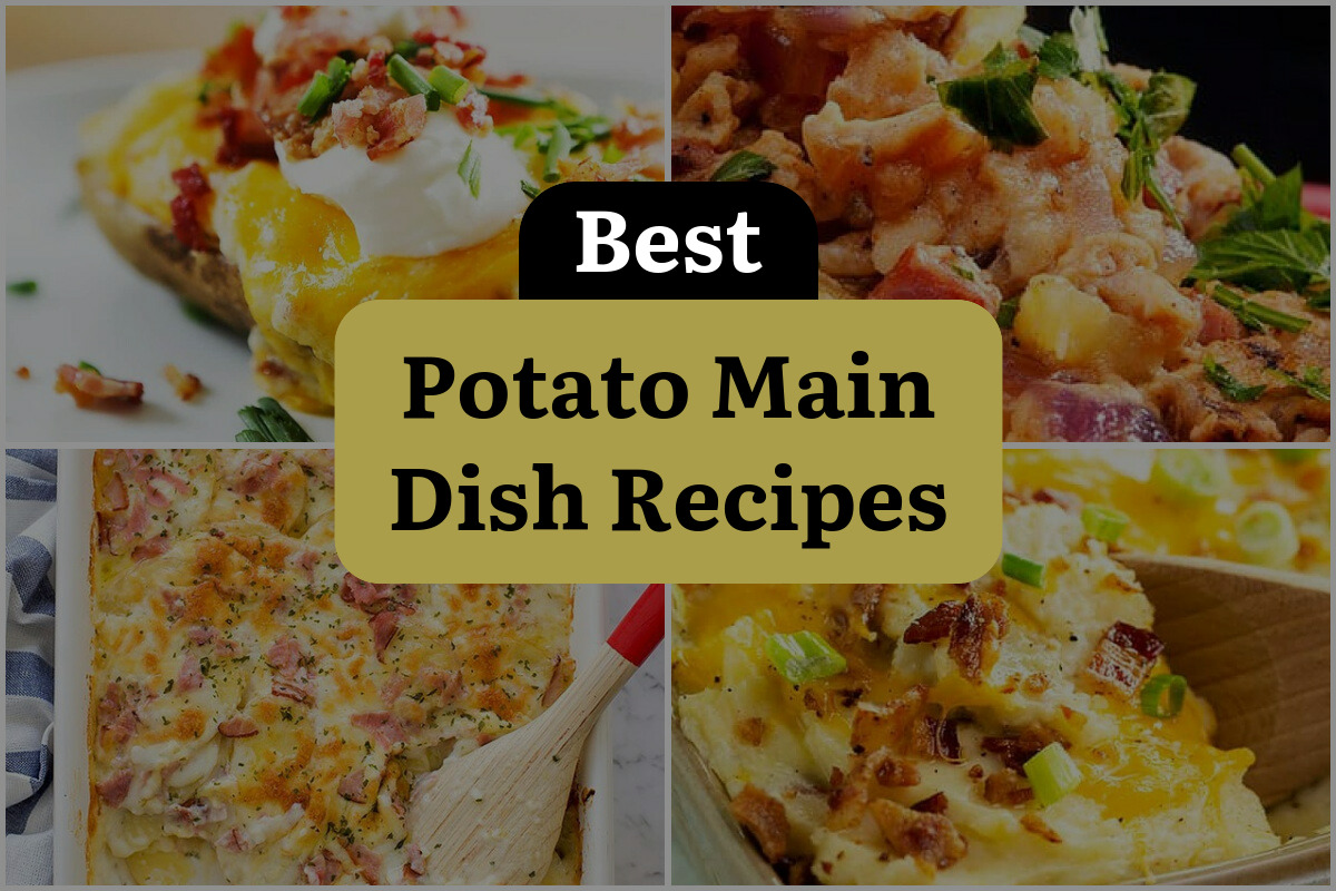28 Best Potato Main Dish Recipes