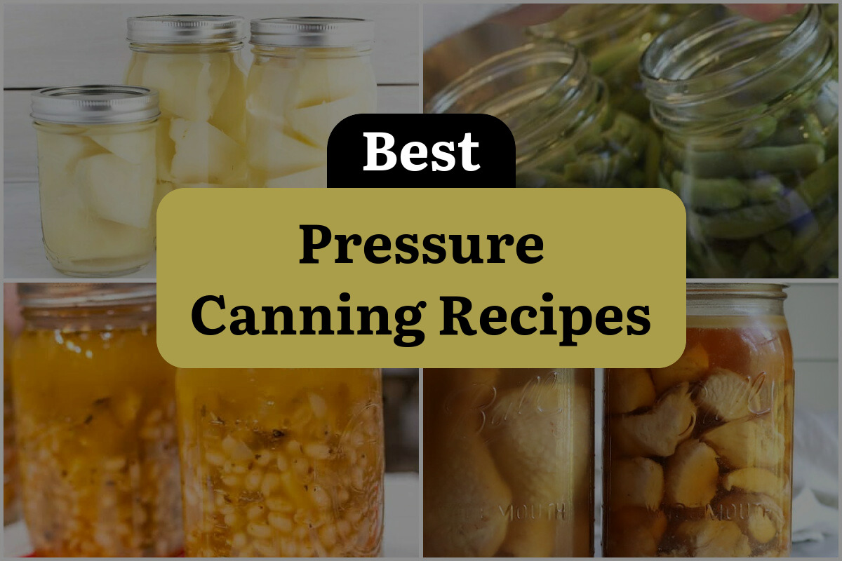 11 Best Pressure Canning Recipes
