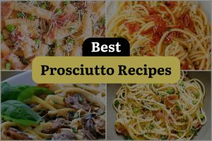 16 Best Prosciutto Recipes