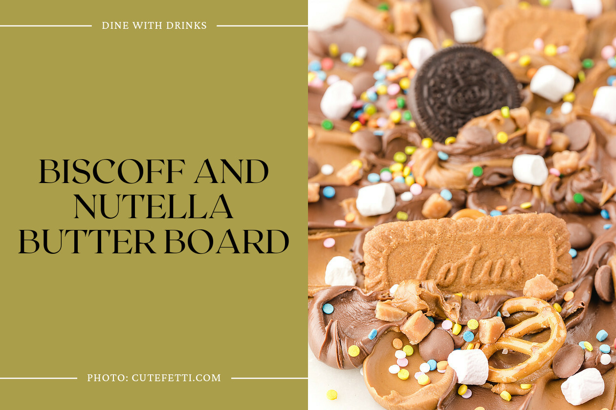 Biscoff And Nutella Butter Board