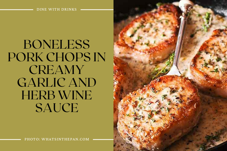 Boneless Pork Chops In Creamy Garlic And Herb Wine Sauce