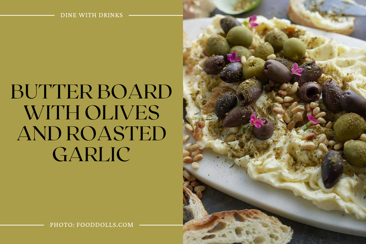 Butter Board With Olives And Roasted Garlic