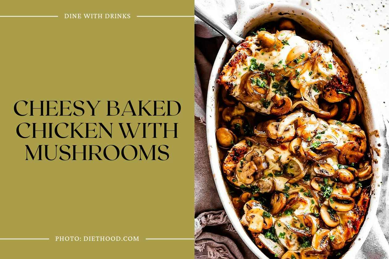 Cheesy Baked Chicken With Mushrooms