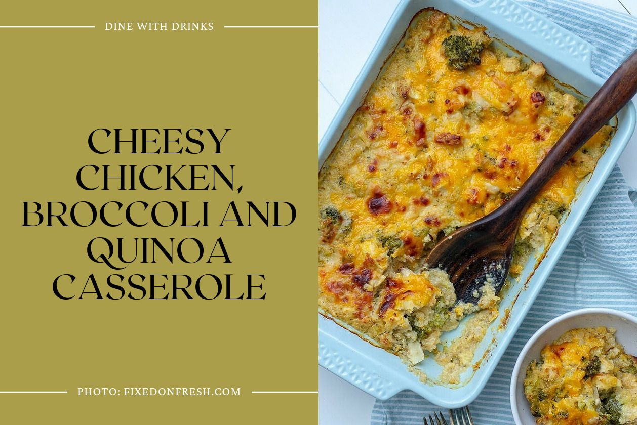 Cheesy Chicken, Broccoli And Quinoa Casserole