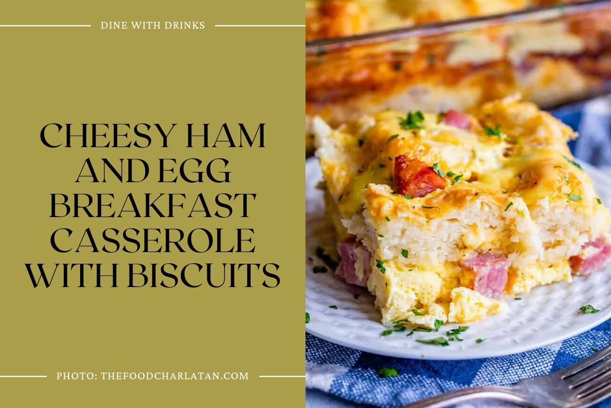 Cheesy Ham And Egg Breakfast Casserole With Biscuits