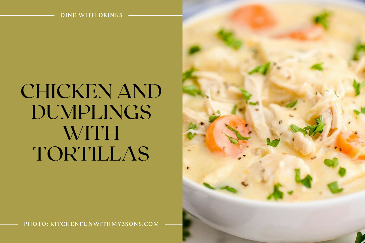 Chicken And Dumplings With Tortillas