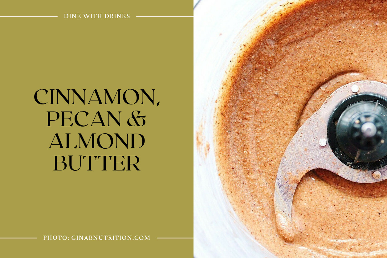 Cinnamon, Pecan & Almond Butter