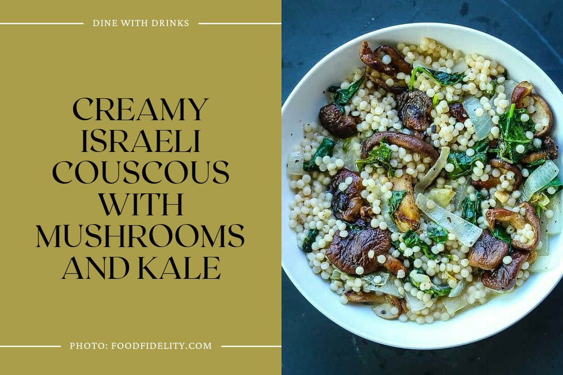 Creamy Israeli Couscous With Mushrooms And Kale