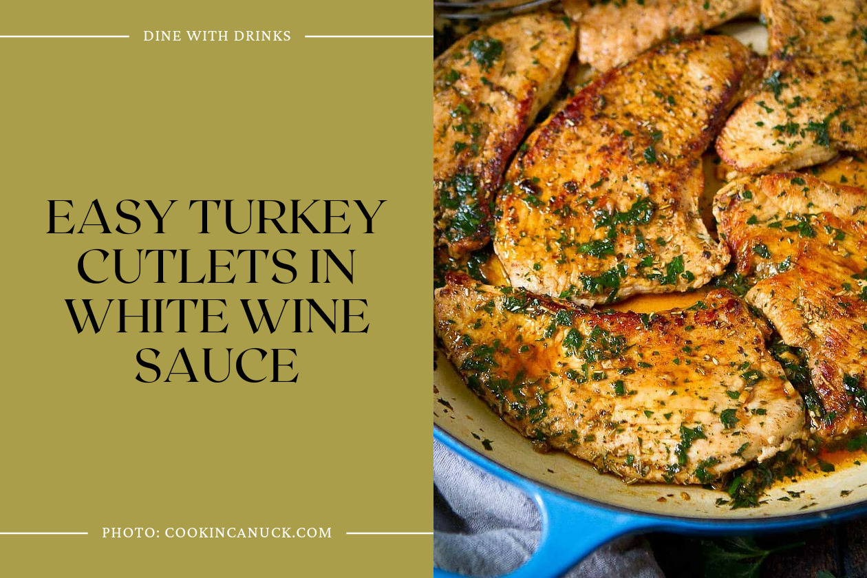 Easy Turkey Cutlets In White Wine Sauce