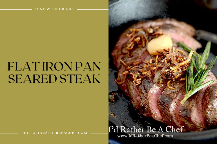 Flat Iron Pan Seared Steak