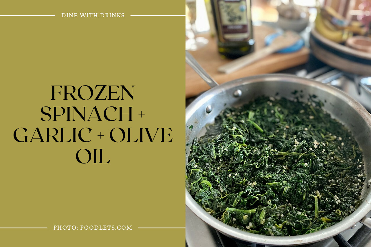 Frozen Spinach + Garlic + Olive Oil