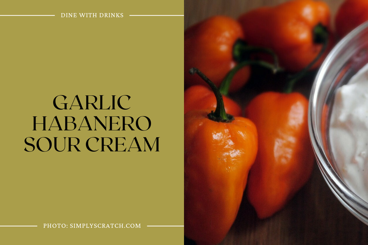 Garlic Habanero Sour Cream