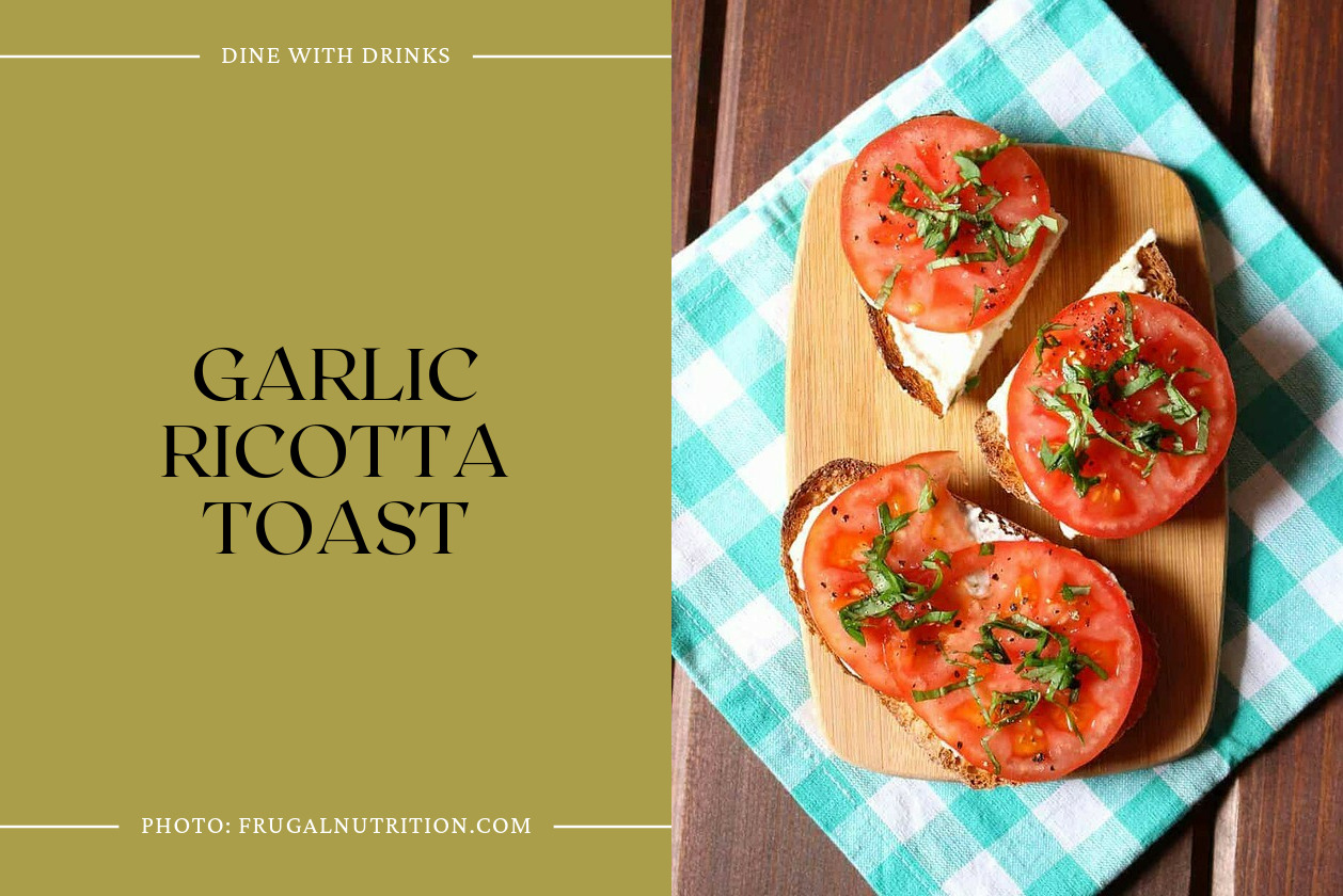Garlic Ricotta Toast