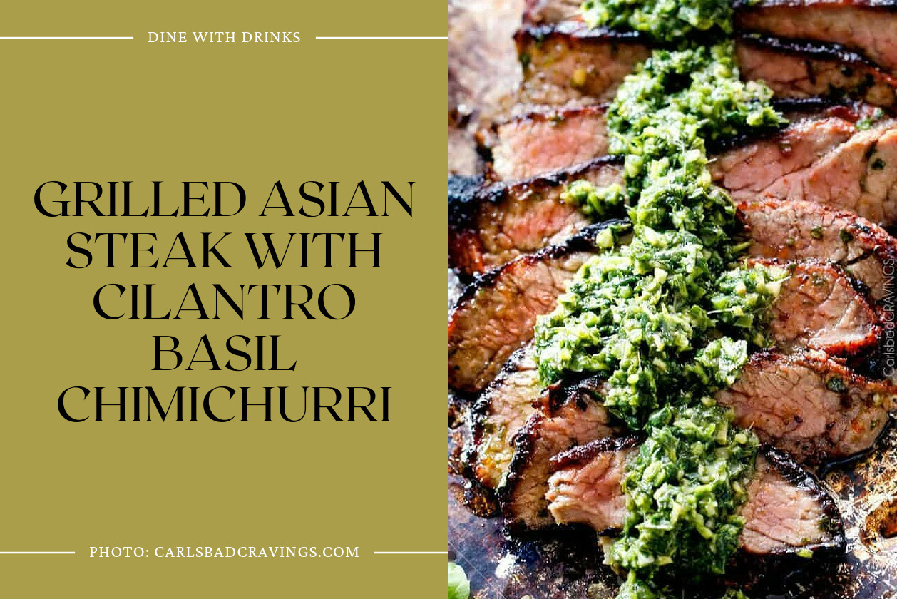 Grilled Asian Steak With Cilantro Basil Chimichurri