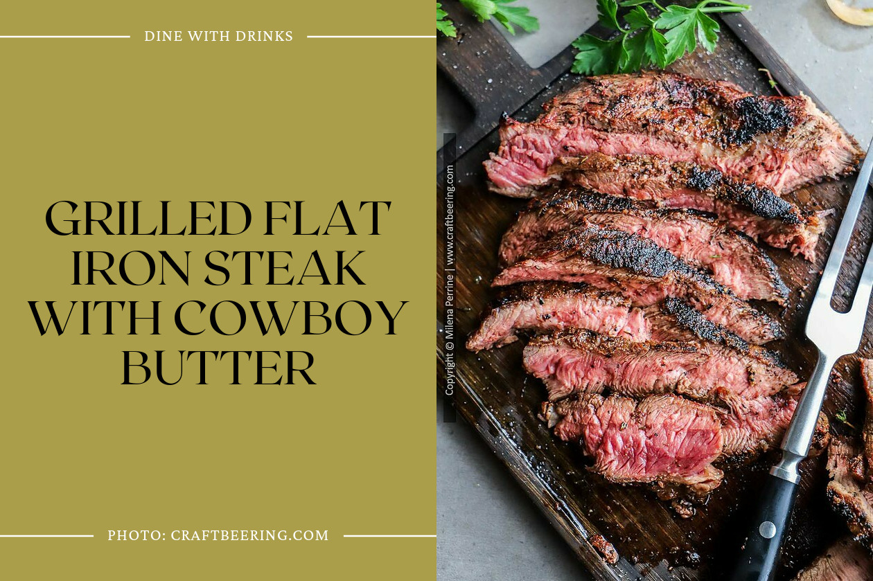 Grilled Flat Iron Steak With Cowboy Butter