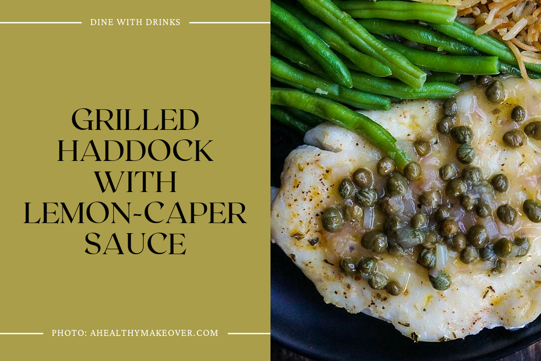 Grilled Haddock With Lemon-Caper Sauce