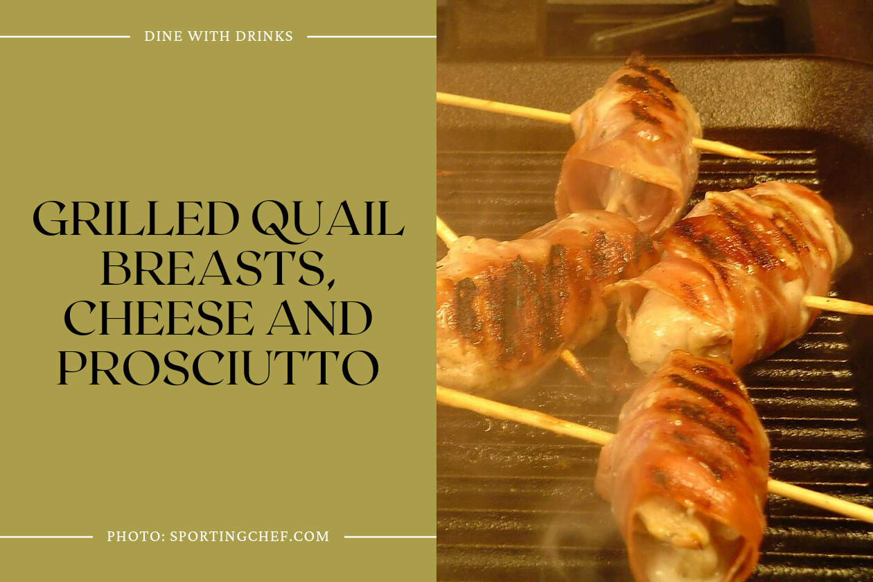 Grilled Quail Breasts, Cheese And Prosciutto