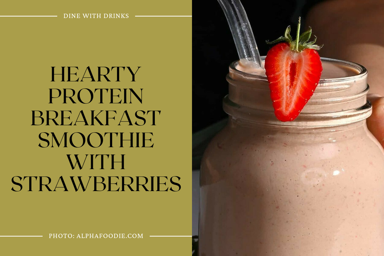 Hearty Protein Breakfast Smoothie With Strawberries