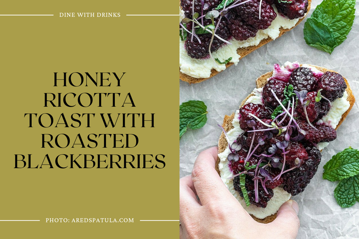 Honey Ricotta Toast With Roasted Blackberries