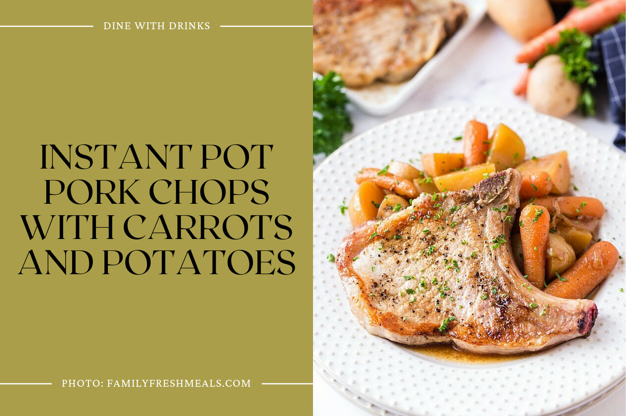 Instant Pot Pork Chops With Carrots And Potatoes