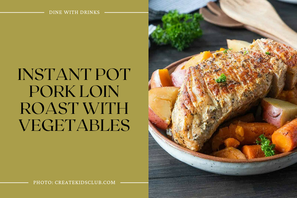 Instant Pot Pork Loin Roast With Vegetables