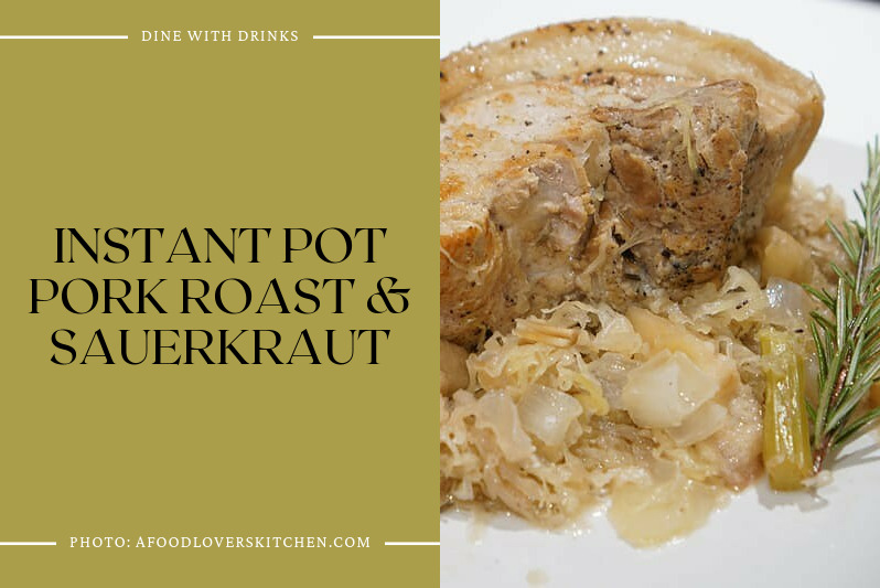 Instant Pot Pork Roast & Sauerkraut