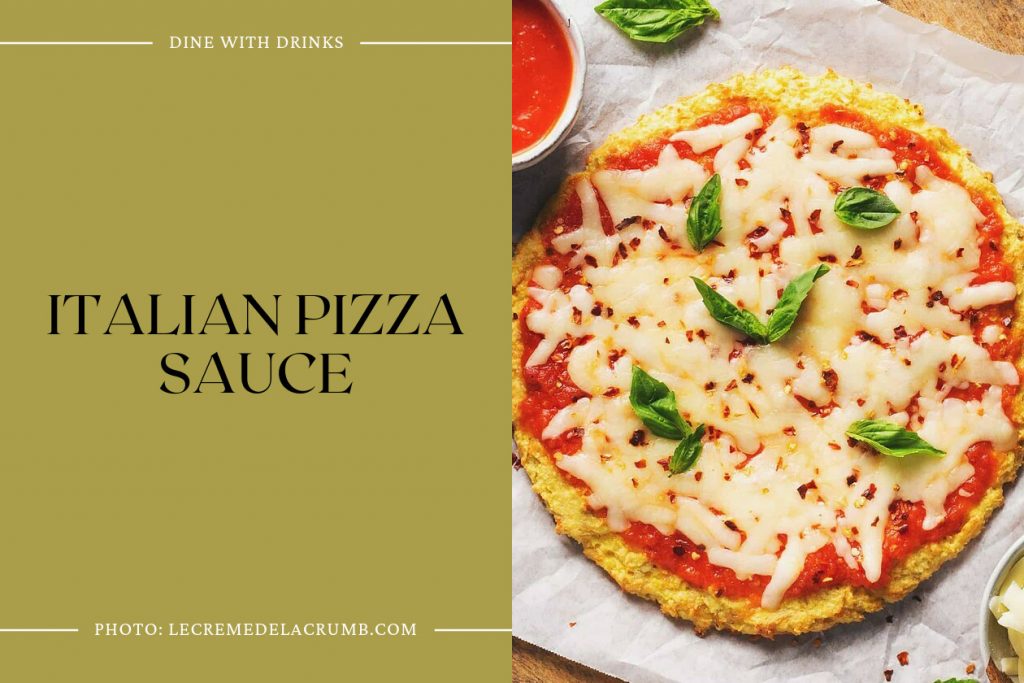 23 Italian Pizza Sauce Recipes: Savor The Saucy Perfection 