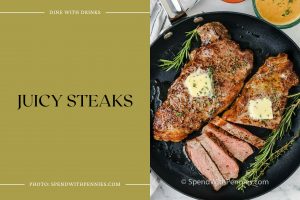 69 Steak Recipes: Sizzle Your Way to Culinary Bliss! | DineWithDrinks